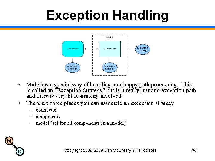 Exception Handling • Mule has a special way of handling non-happy path processing. This