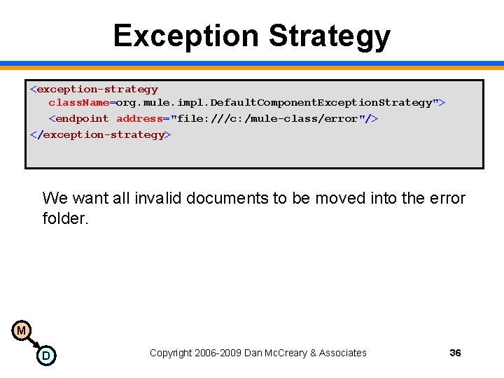 Exception Strategy <exception-strategy class. Name=org. mule. impl. Default. Component. Exception. Strategy"> <endpoint address="file: ///c: