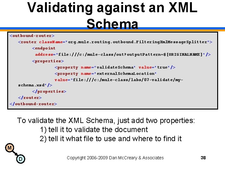 Validating against an XML Schema <outbound-router> <router class. Name="org. mule. routing. outbound. Filtering. Xml.