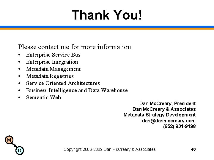 Thank You! Please contact me for more information: • • Enterprise Service Bus Enterprise