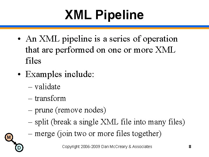 XML Pipeline • An XML pipeline is a series of operation that are performed