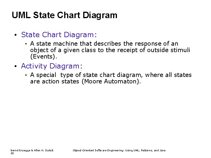 UML State Chart Diagram • State Chart Diagram: • A state machine that describes