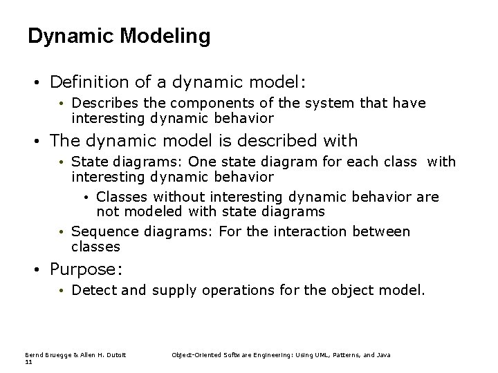 Dynamic Modeling • Definition of a dynamic model: • Describes the components of the