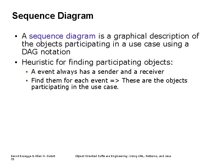 Sequence Diagram • A sequence diagram is a graphical description of the objects participating