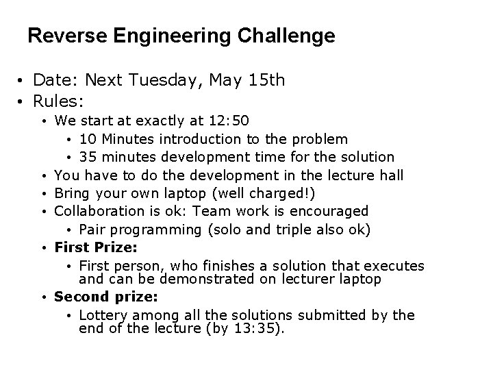 Reverse Engineering Challenge • Date: Next Tuesday, May 15 th • Rules: • We