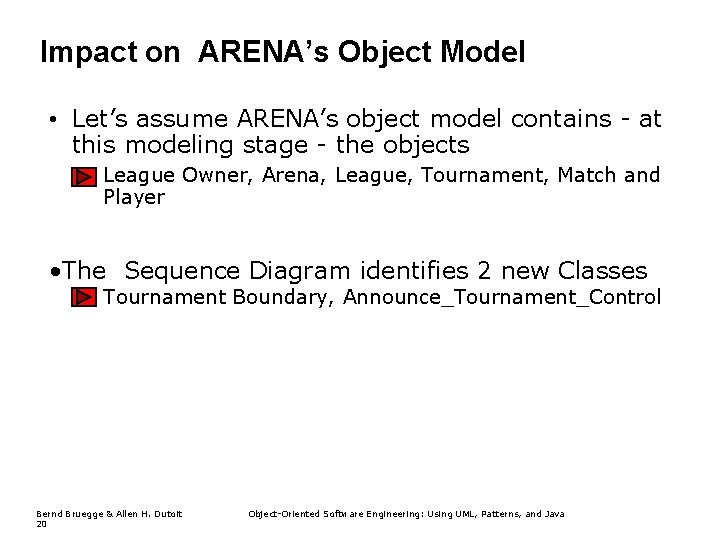 Impact on ARENA’s Object Model • Let’s assume ARENA’s object model contains - at