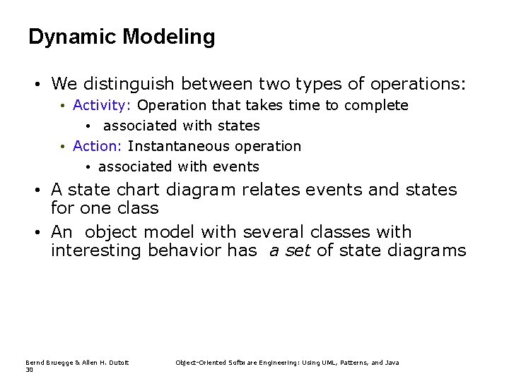 Dynamic Modeling • We distinguish between two types of operations: • Activity: Operation that