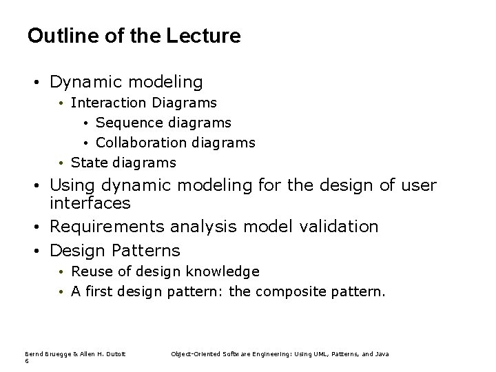 Outline of the Lecture • Dynamic modeling • Interaction Diagrams • Sequence diagrams •