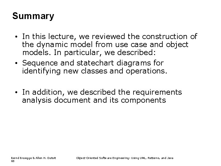 Summary • In this lecture, we reviewed the construction of the dynamic model from