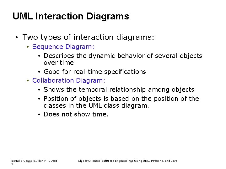 UML Interaction Diagrams • Two types of interaction diagrams: • Sequence Diagram: • Describes