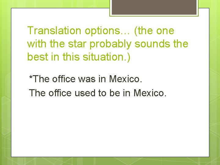 Translation options… (the one with the star probably sounds the best in this situation.