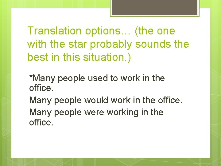 Translation options… (the one with the star probably sounds the best in this situation.