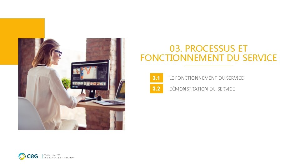 03. PROCESSUS ET FONCTIONNEMENT DU SERVICE 3. 1 LE FONCTIONNEMENT DU SERVICE 3. 2