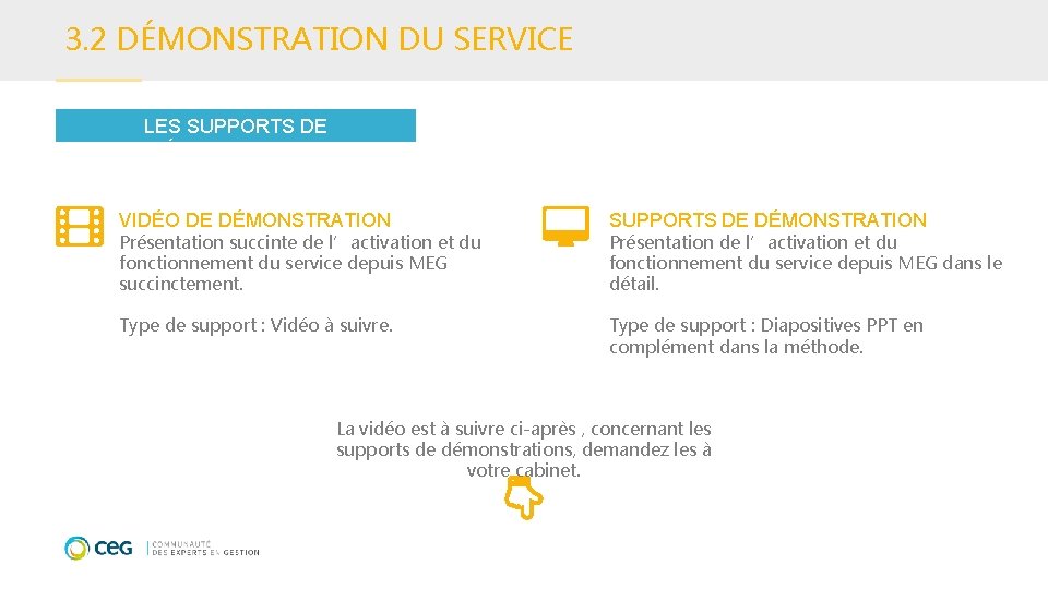 3. 2 DÉMONSTRATION DU SERVICE LES SUPPORTS DE DÉMONSTRATION VIDÉO DE DÉMONSTRATION SUPPORTS DE