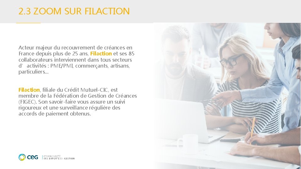 2. 3 ZOOM SUR FILACTION Acteur majeur du recouvrement de créances en France depuis