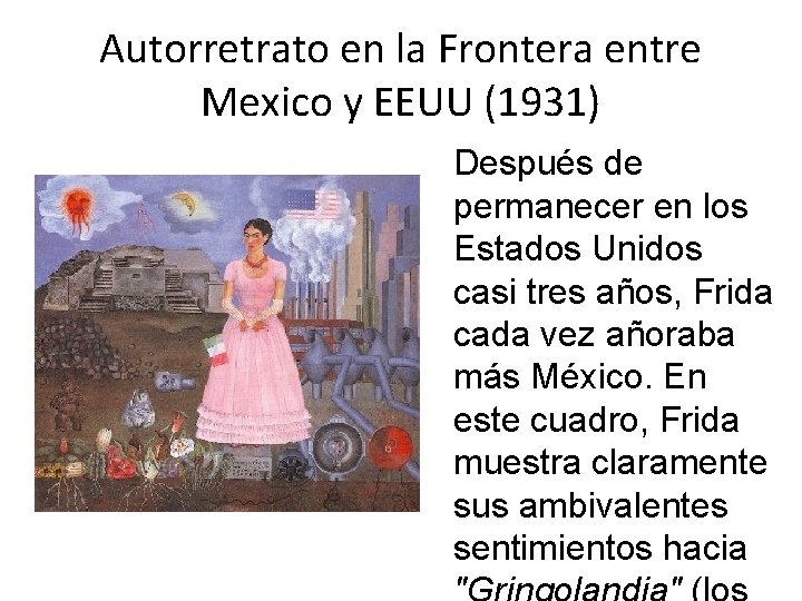 Autorretrato en la Frontera entre Mexico y EEUU (1931) Después de permanecer en los