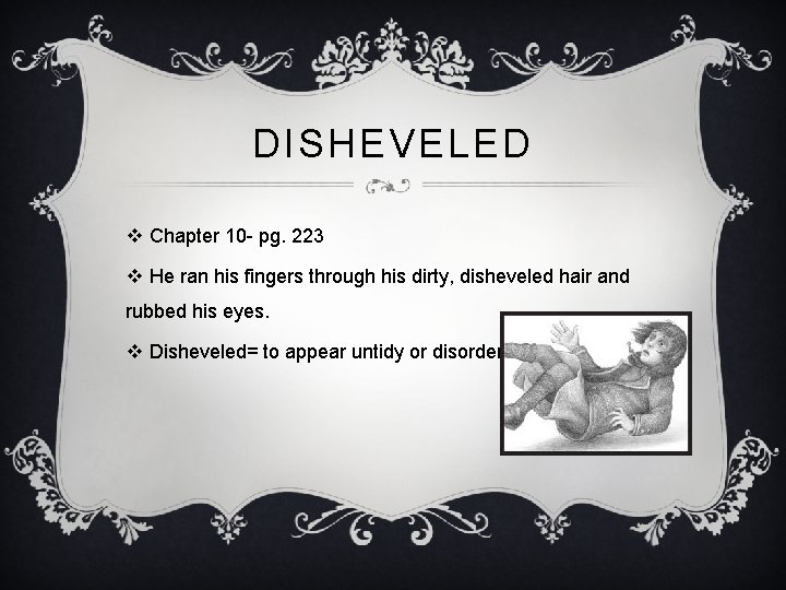 DISHEVELED v Chapter 10 - pg. 223 v He ran his fingers through his