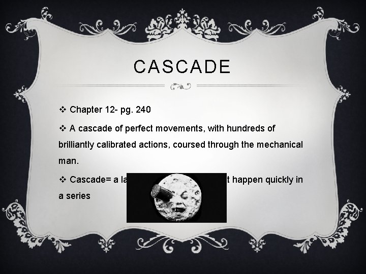 CASCADE v Chapter 12 - pg. 240 v A cascade of perfect movements, with