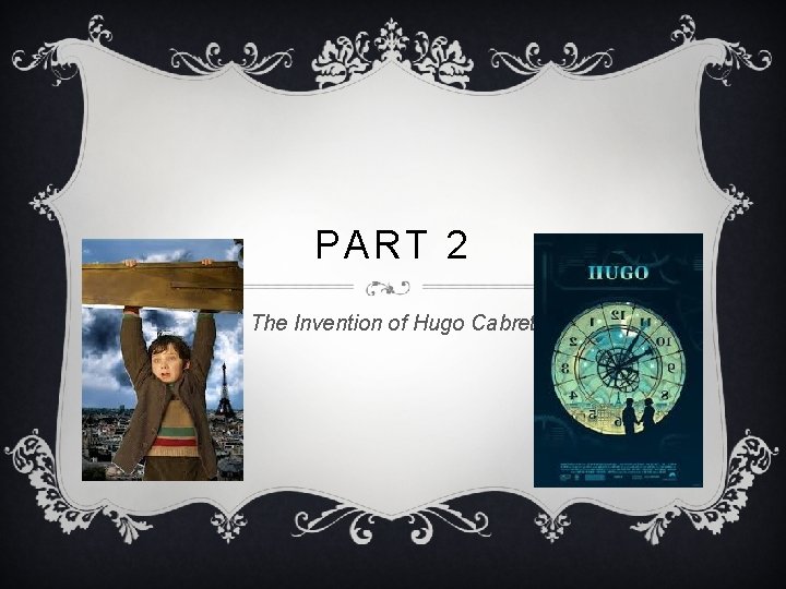 PART 2 The Invention of Hugo Cabret 