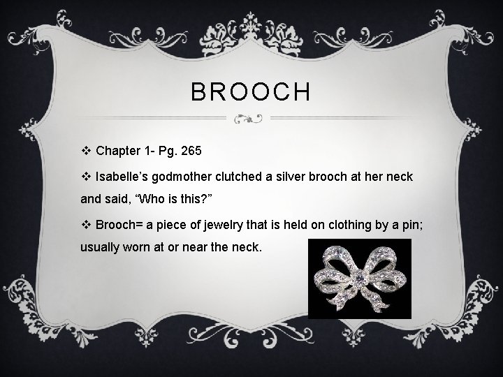 BROOCH v Chapter 1 - Pg. 265 v Isabelle’s godmother clutched a silver brooch