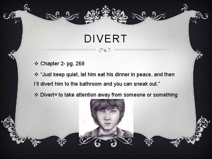 DIVERT v Chapter 2 - pg. 268 v “Just keep quiet, let him eat