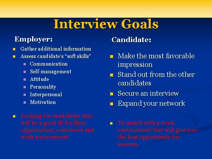 Interview Goals Employer: n n n Gather additional information Assess candidate’s “soft skills” n