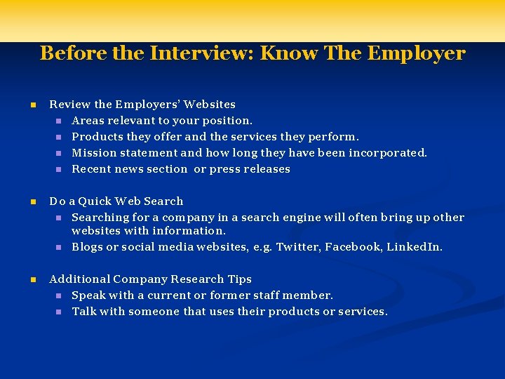 Before the Interview: Know The Employer n Review the Employers’ Websites n Areas relevant