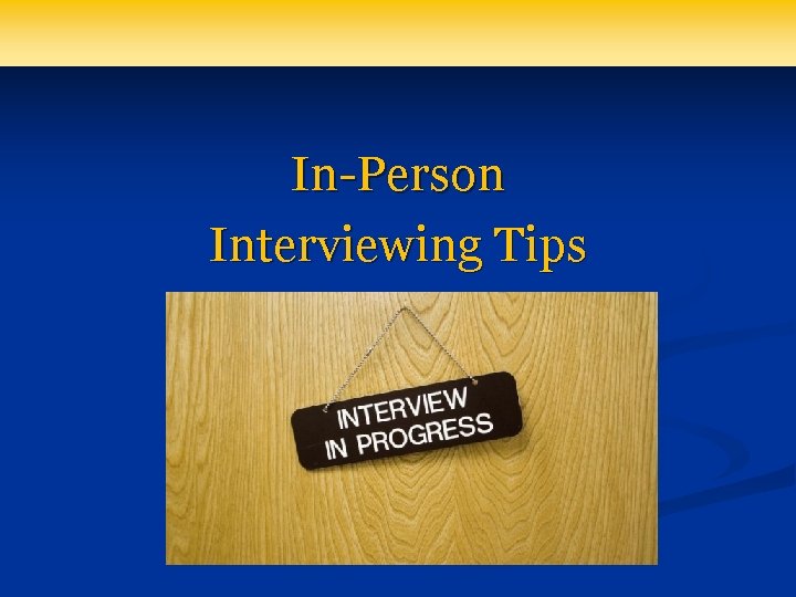 In-Person Interviewing Tips 