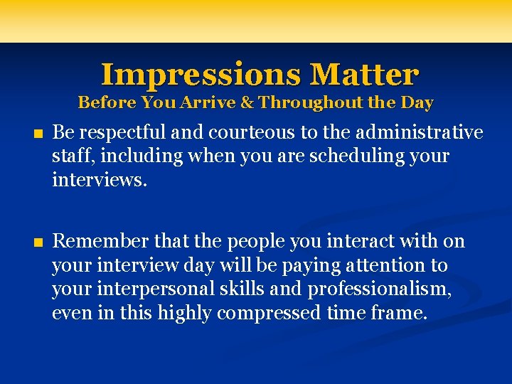 Impressions Matter Before You Arrive & Throughout the Day n Be respectful and courteous