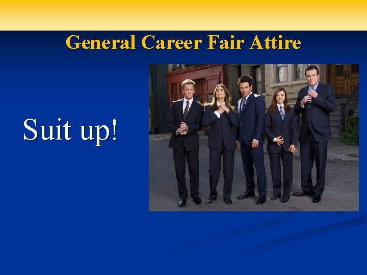 General Career Fair Attire Suit up! 