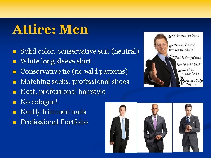 Attire: Men n n n n Solid color, conservative suit (neutral) White long sleeve