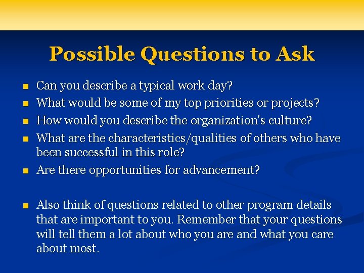 Possible Questions to Ask n n n Can you describe a typical work day?