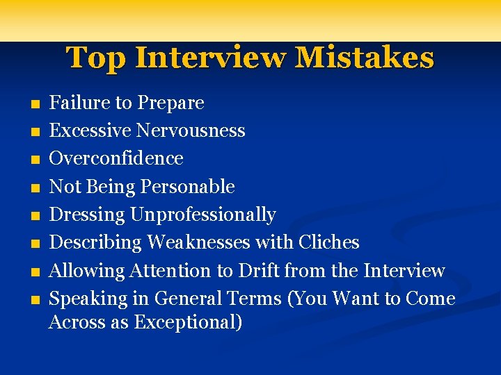 Top Interview Mistakes n n n n Failure to Prepare Excessive Nervousness Overconfidence Not