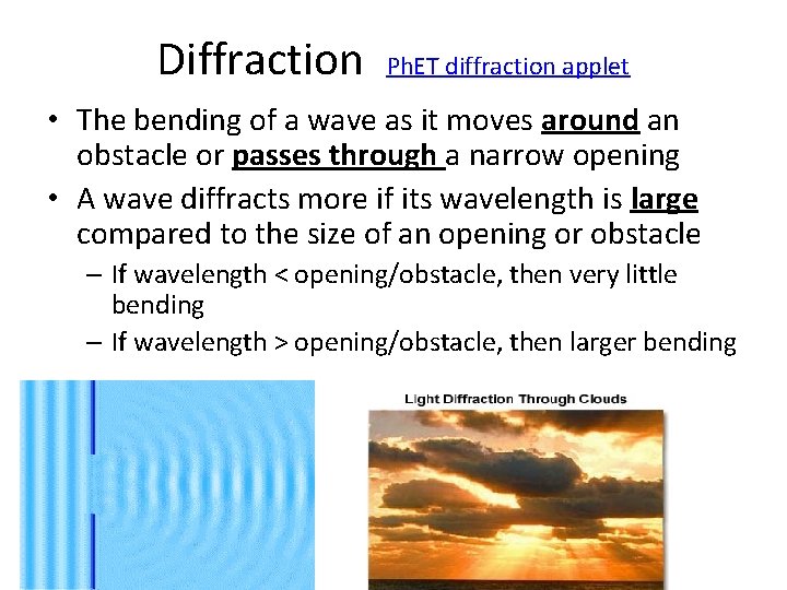 Diffraction Ph. ET diffraction applet • The bending of a wave as it moves