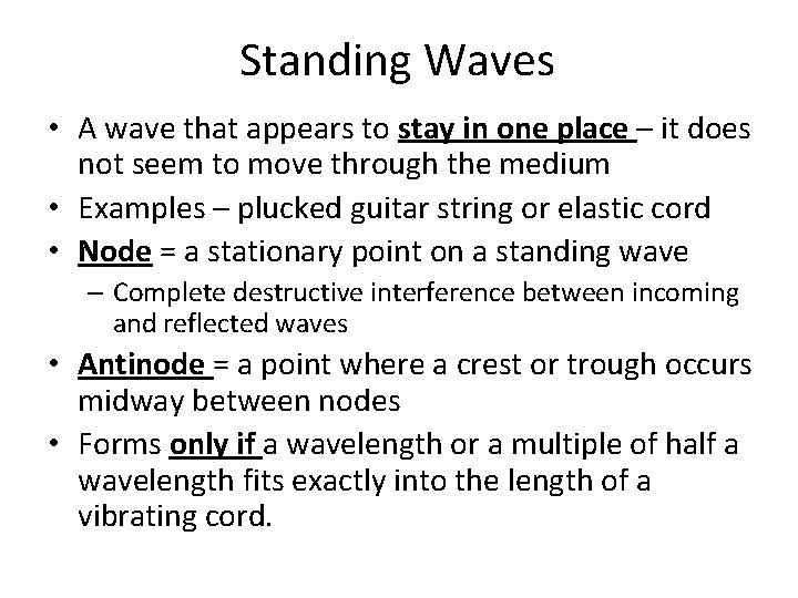 Standing Waves • A wave that appears to stay in one place – it