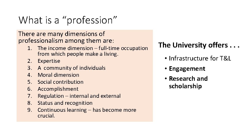 What is a “profession” There are many dimensions of professionalism among them are: 1.