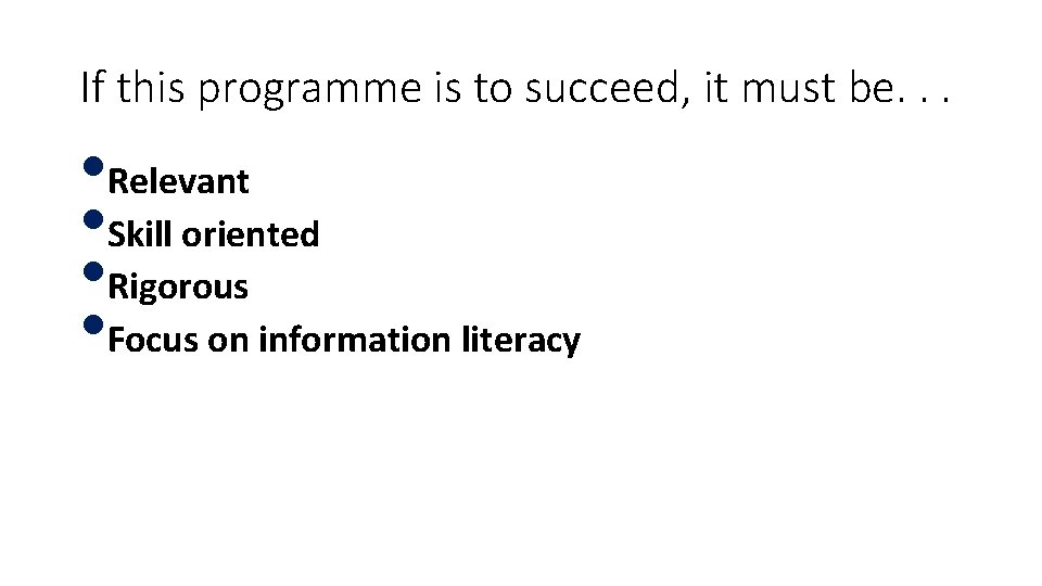 If this programme is to succeed, it must be. . . • Relevant •