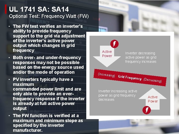 UL 1741 SA: SA 14 Optional Test: Frequency Watt (FW) • The FW test