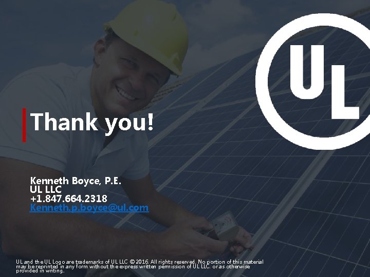 Thank you! Kenneth Boyce, P. E. UL LLC +1. 847. 664. 2318 Kenneth. p.
