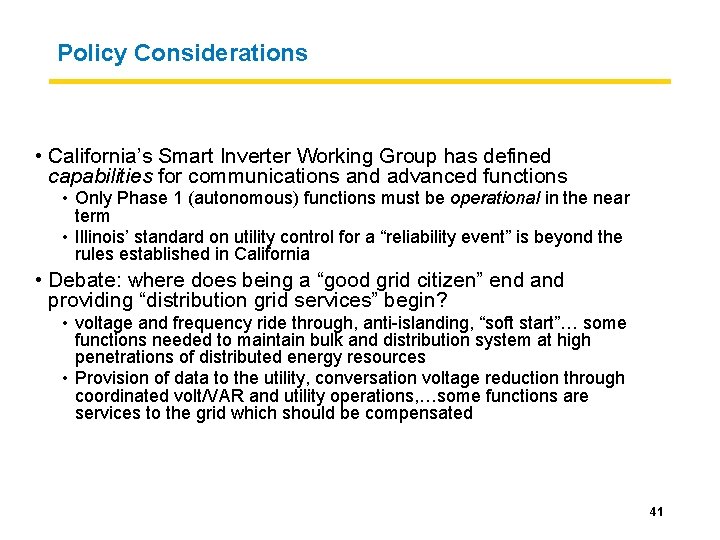 Policy Considerations • California’s Smart Inverter Working Group has defined capabilities for communications and