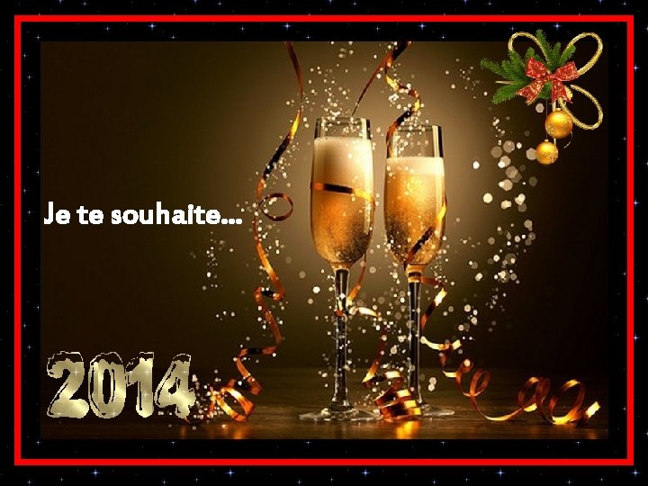 Je te souhaite. . . Je te souhaite. . .