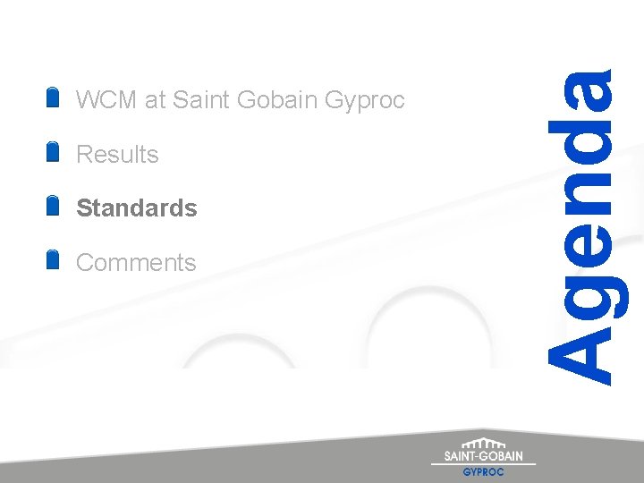 Results Standards Comments Agenda WCM at Saint Gobain Gyproc 