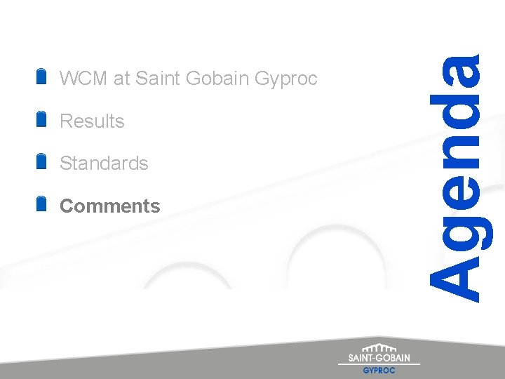 Results Standards Comments Agenda WCM at Saint Gobain Gyproc 