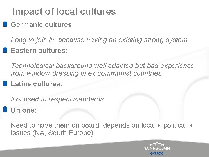 Impact of local cultures Germanic cultures: Long to join in, because having an existing