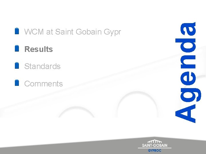 Results Standards Comments Agenda WCM at Saint Gobain Gypr 