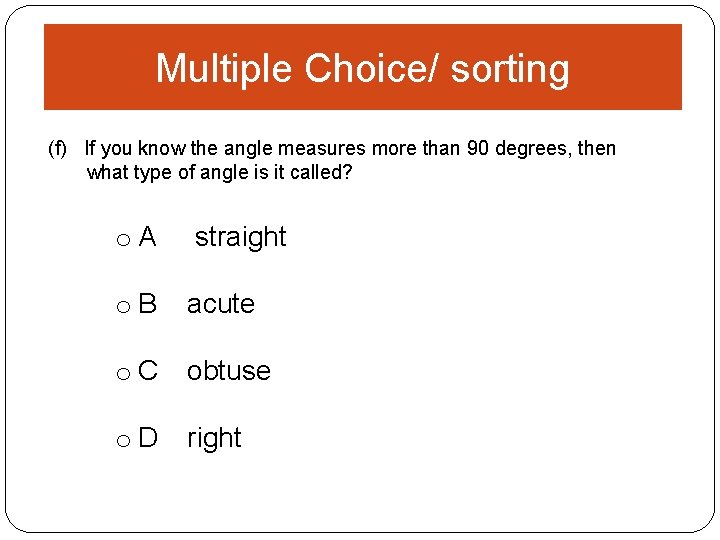 Multiple Choice/ sorting (f) If you know the angle measures more than 90 degrees,