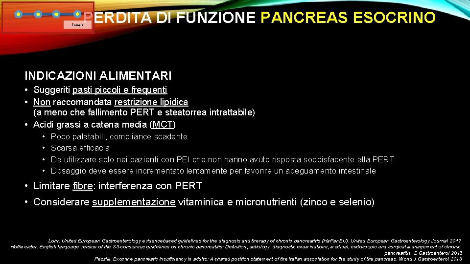 PERDITA DI FUNZIONE PANCREAS ESOCRINO Terapia INDICAZIONI ALIMENTARI • Suggeriti pasti piccoli e frequenti