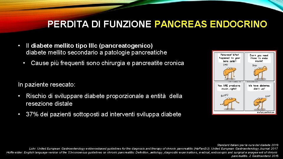 PERDITA DI FUNZIONE PANCREAS ENDOCRINO • Il diabete mellito tipo IIIc (pancreatogenico) diabete mellito