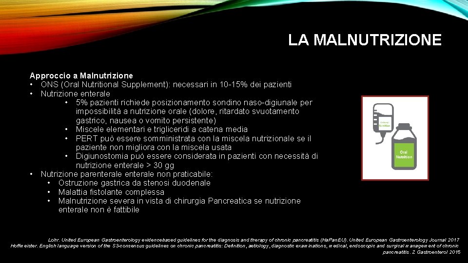 LA MALNUTRIZIONE Approccio a Malnutrizione • ONS (Oral Nutritional Supplement): necessari in 10 -15%
