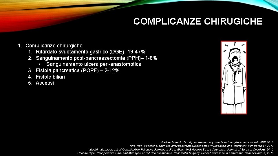 COMPLICANZE CHIRUGICHE 1. Complicanze chirurgiche 1. Ritardato svuotamento gastrico (DGE)- 19 -47% 2. Sanguinamento